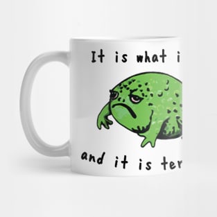 It Is What It Is And It Is Terrible Frog Mug